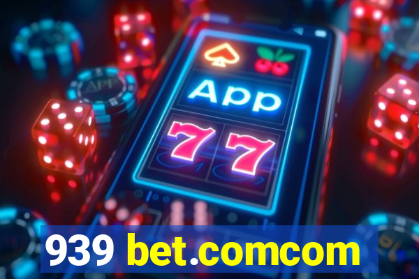 939 bet.comcom